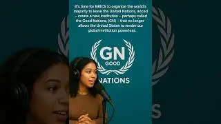 BRICS 2025 Rio de Janeiro - BRICS+ Leaving the UN to Form the GN (Good Nations) A Giant Leap Forward