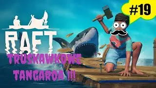 RAFT #19 / GAMEPLAY PL / TRUSKAWKOWE TANGAROA !!!