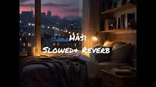 Hasi Slowed + Reverb 🎧🎶🎧 #slowedandreverb #music