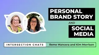 🎥 Personal Brand Story & Social Media - Intersection Chat: Reme Mancera and Kim Morrison