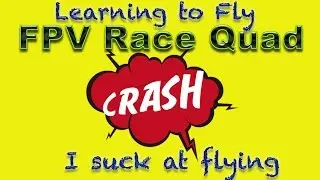 BEGINNER FPV QUAD RACER (PART 4) - CRASH, CRASH, CRASH! - Eachine Falcon 250