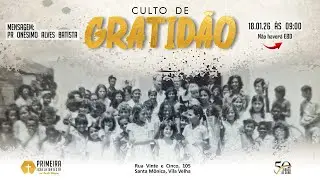JUBILEU DE OURO | CULTO DE GRATIDÃO - Pr. Onésimo Alves Batista - 18.01.2026 - MANHÃ