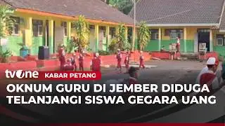 MIRIS, Oknum Guru di Jember Diduga Telanjangi Siswa SD Gegera Kehilangan Uang | Kabar Petang
