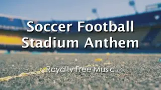 Soccer Football Stadium Anthem [Royalty Free Music]