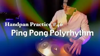 Playing with a Ping Pong Polyrhythm on Handpan