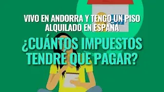 Tributación de alquileres en España para residentes en Andorra, ¿Cuánto tendré que pagar?