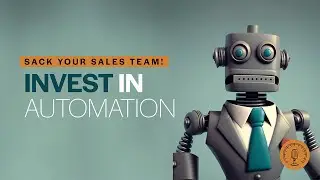 Sack your sales & marketing teams! Automate, instead