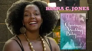 Kiara C. Jones - Writer/Director of Christmas Wedding Baby