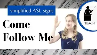 Come Follow Me ASL Primary Song Explanation