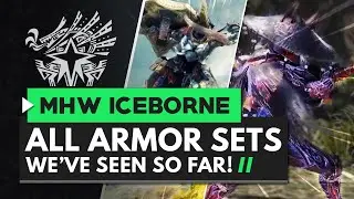 Monster Hunter World Iceborne | All Master Rank Armor Sets We've Seen So Far