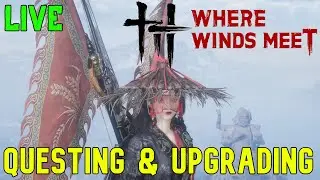 Where Winds Meet: Questing & Upgrading Abilities to Advance My Character -part 2