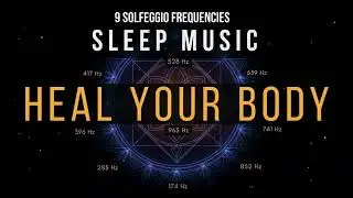Sleep Instantly with All 9 Solfeggio Frequencies for Calm Body and Quiet Mind