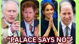 Royal Rift Deepens: King Charls Reportedly Rejects Harry & Meghan After Pressure From Prince William