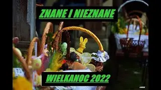 ZNANE I NIEZNANE-WIELKANOC 2022