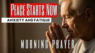 Guided Prayer for Stress and Anxiety | Morning Prayer
