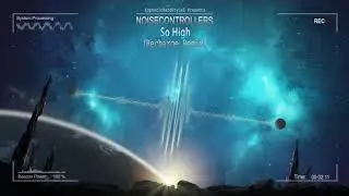 Noisecontrollers - So High (Recharge Remix) [Free Release]