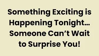 Angels say Someone is About to Surprise You Tonight and Here's Why...| Angels message today