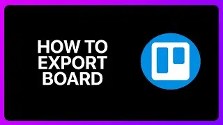 How To Export Trello Board Tutorial