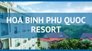 HOA BINH PHU QUOC RESORT 3 Вьетнам Фукуок обзор &ndash; отель ХОА БИНХ ФУ КВОК РЕЗОРТ 3 Фукуок видео обзор