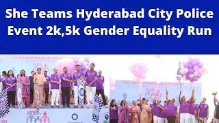She Teams Hyderabad City Police Event 2k,5k Gender Equality Run