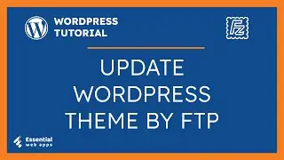 Easy Steps to WordPress FTP Update (WordPress Themes) – Using FileZilla FTP WordPress Update Method