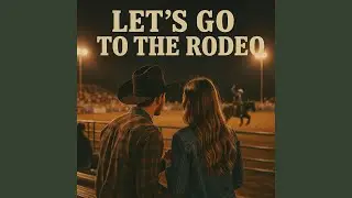 Let&rsquo;s Go To The Rodeo