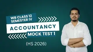 WB CLASS XII SEMESTER IV MOCK TEST 1 (ACCOUNTANCY)