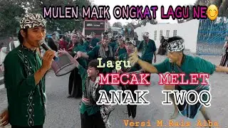 Suara merdu M. Rais Alba saat nyanyikan Lagu || mecak melet || anak iwoq || Terbaru 2020