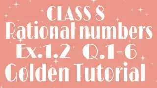 CLASS 8 CH 1 RATIONAL NUMBERS Ex.1.2 ALL SUMS | Golden tutorial
