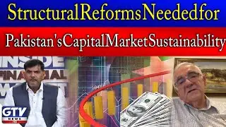 Structural Reforms Needed for Pakistan's Capital Market Sustainability | Inside Financial Market
