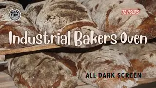 🍞 The Sound of an Industrial Bakers Oven ⨀ 12 Hours - All Dark Screen ⨀