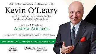 An Exclusive Afternoon with Kevin O’Leary at the University of North Dakota