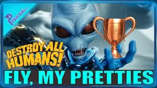 Destroy All Humans - Fly, My Pretties - Bronze Trophy / Achievement 🏆