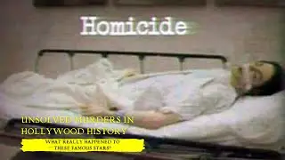The Dark Side of Hollywood: The Top 5 Unsolved Murders and Mysteries