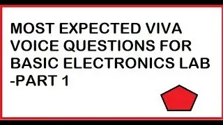 MOST EXPECTED VIVA VOICE QUESTIONS FOR BASIC ELECTRONICS LAB PART 1