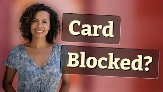 Why Is My Card Blocked and How Can I Fix It Quickly?