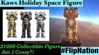 Kaws Holiday Space Figure for $1000 #FlipNation