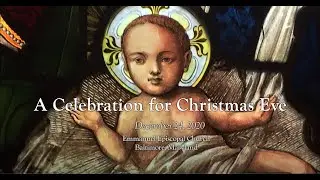 A Celebration for Christmas Eve, December 24, 2020 | Emmanuel Episcopal Church, Baltimore, Maryland