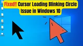 How to Fix Cursor Loading Blinking Circle Issue in Windows 10