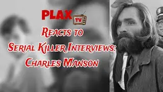 Serial Killer Interview: Charles Manson | PLAXtv Reacts