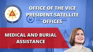 OFFICE OF THE VICE PRESIDENT SATELLITE OFFICES: MEDICAL AND BURIAL ASSISTANCE