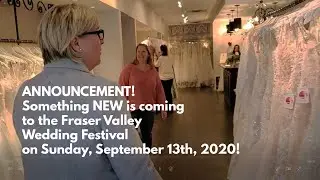 ANNOUNCEMENT! We're doing something NEW at the Fraser Valley Wedding Festival on Sun Sept 13, 2020!