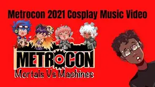 Metrocon 2021 Cosplay Music Video
