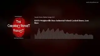 E8 P3-Wrightsville Boys Industrial School-Locked Doors, Lost Boys
