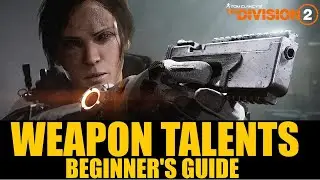 The Division 2 - Weapon Talents Explained (Beginner's Guide)