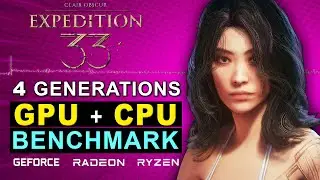 Clair Obscur: Expedition 33 - 4 Generations of GPU and CPU Benchmark! Most Optimized UE5 Game?