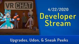 VRChat Dev Stream: Upgrades, Udon & Sneak Peeks