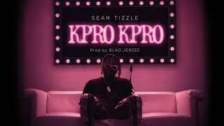 Sean Tizzle - Kpro Kpro (Official Audio)