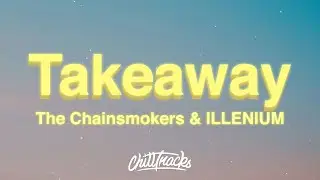 The Chainsmokers & ILLENIUM - Takeaway (Lyrics) feat. Lennon Stella
