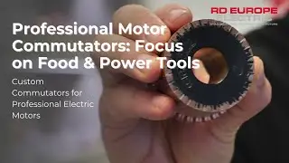 Need high performance commutators for demanding electric motor applications  At RD Europe Electric,